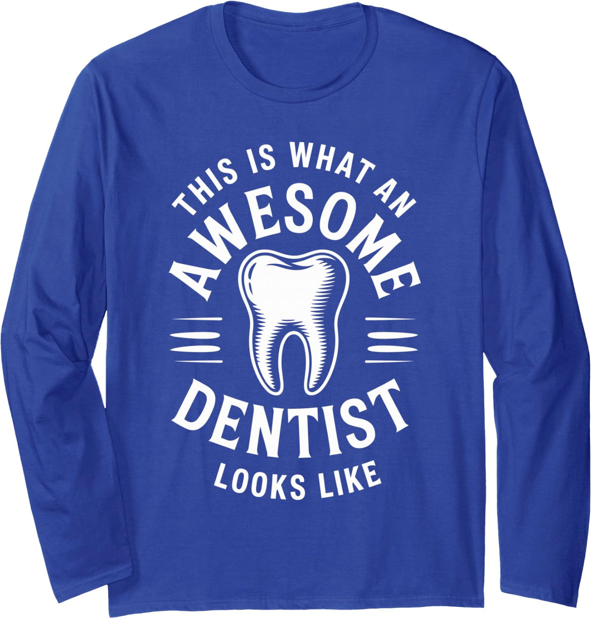 Awesome Dentist Funny Long Sleeve T-Shirt - Adult Unisex Royal Blue