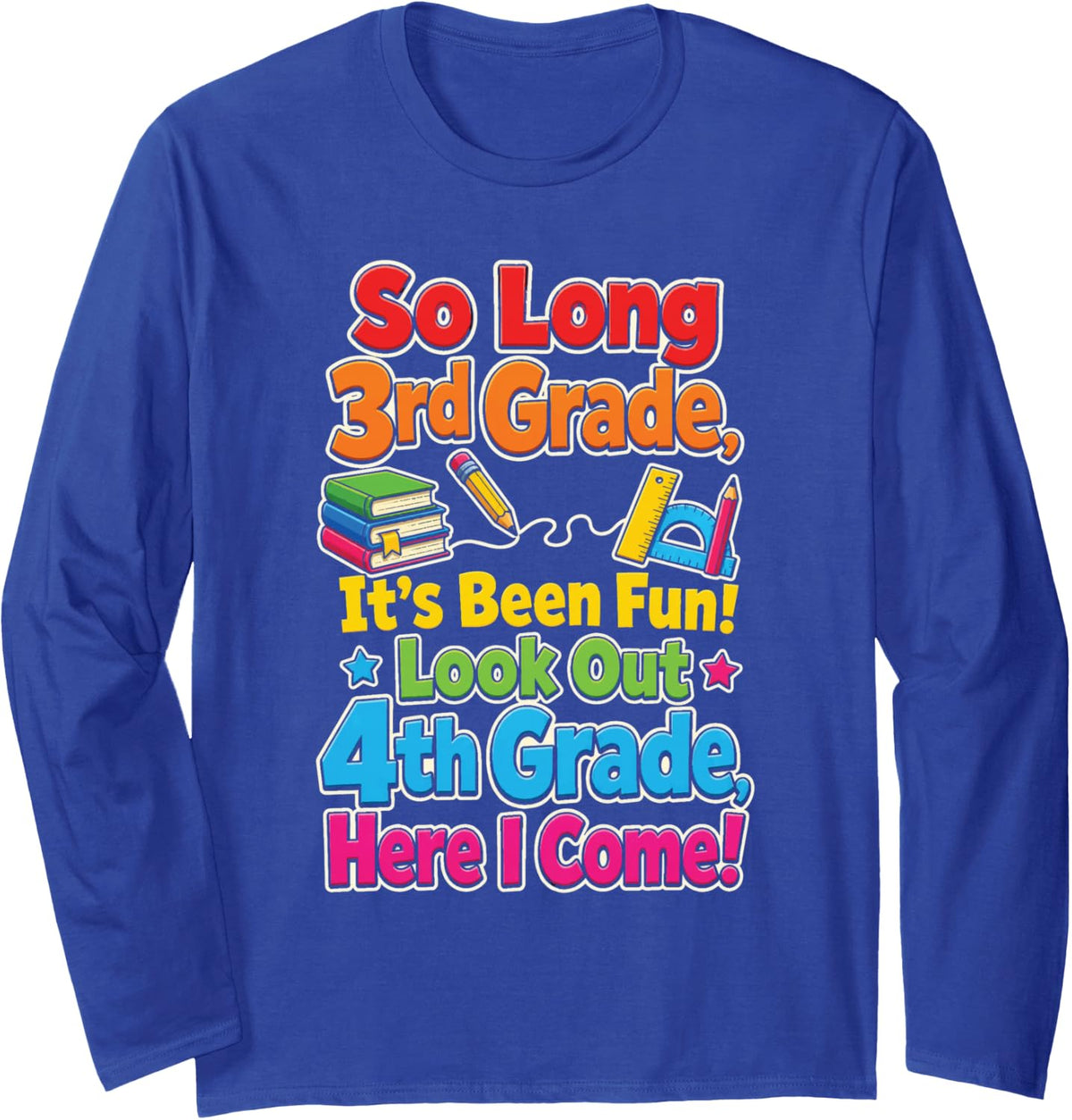 3rd Grade Graduation So Long Look Out 4th Grade Boys Girls Long Sleeve T-Shirt - Adult Unisex Royal Blue
