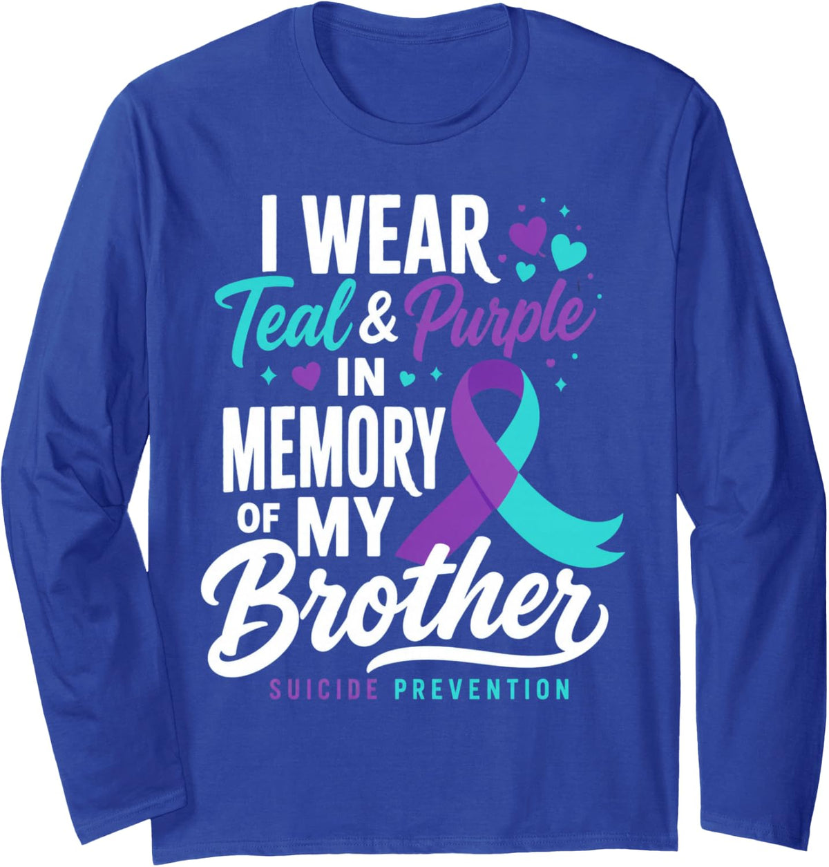 Suicide Prevention Awareness in Memory of Brother Long Sleeve T-Shirt - Adult Unisex Royal Blue