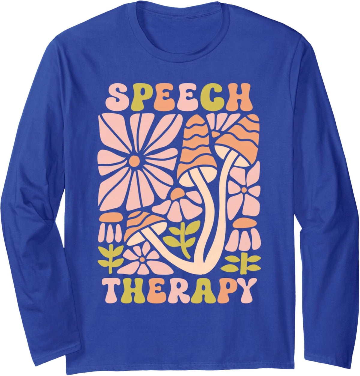 Speech Therapy Boho Mushroom Floral SLP Speech Pathology Long Sleeve T-Shirt - Adult Unisex Royal Blue