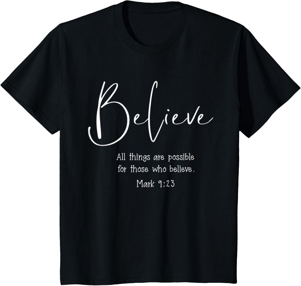 Mark 9:23 All Things Are Possible Believe Bible Verse T-Shirt - Black