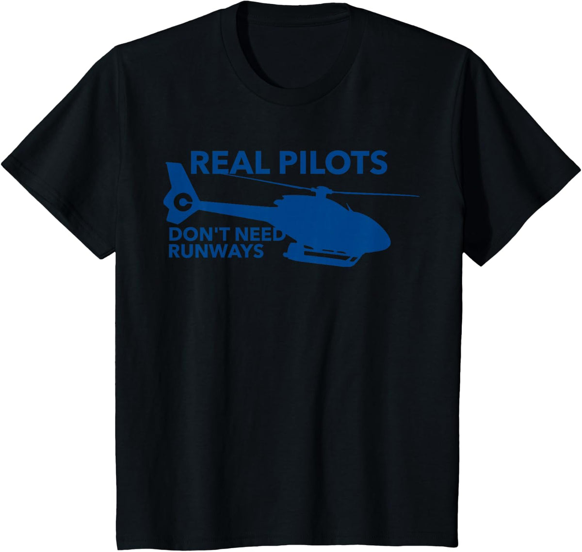 Funny Real Pilots Don't Need Runways Helicopter Pilot Gift T-Shirt - Black