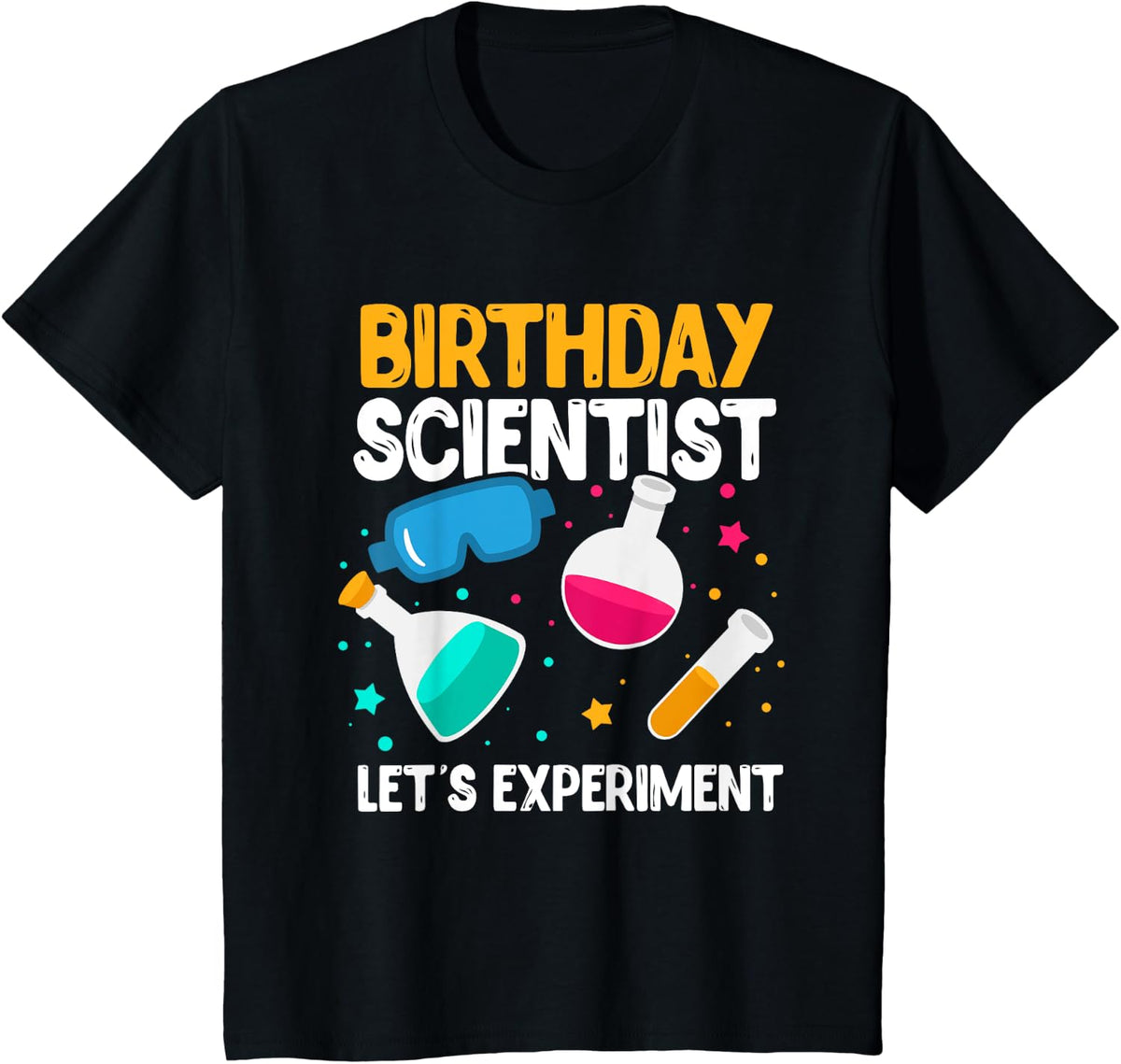 Birthday Scientist Let's Experiment Science B-Day T-Shirt - Black