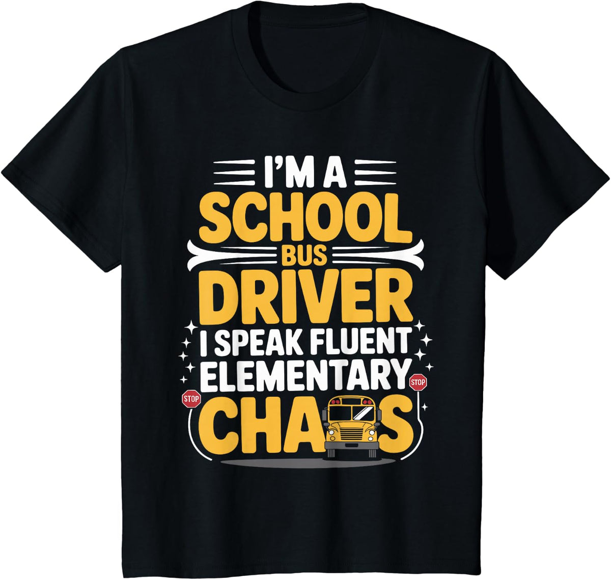 I'm A School Bus Driver I Speak Funny School Bus Driver T-Shirt - Black