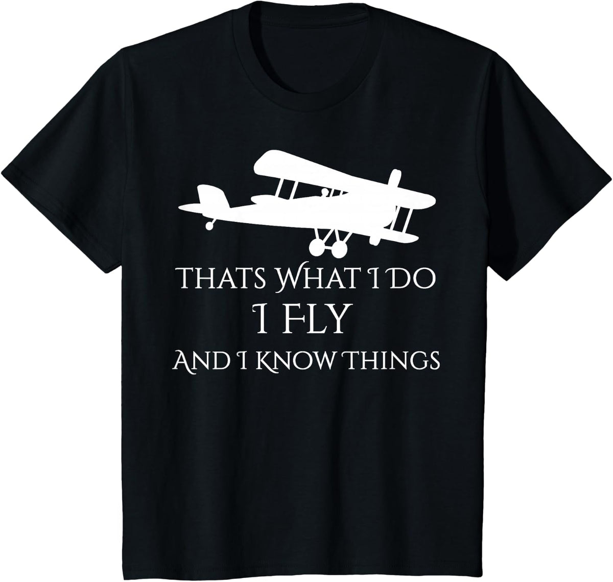 That's What I Do I Fly And Know Things Airplane Tee T-Shirt For Pilots Aviation Lovers - Black