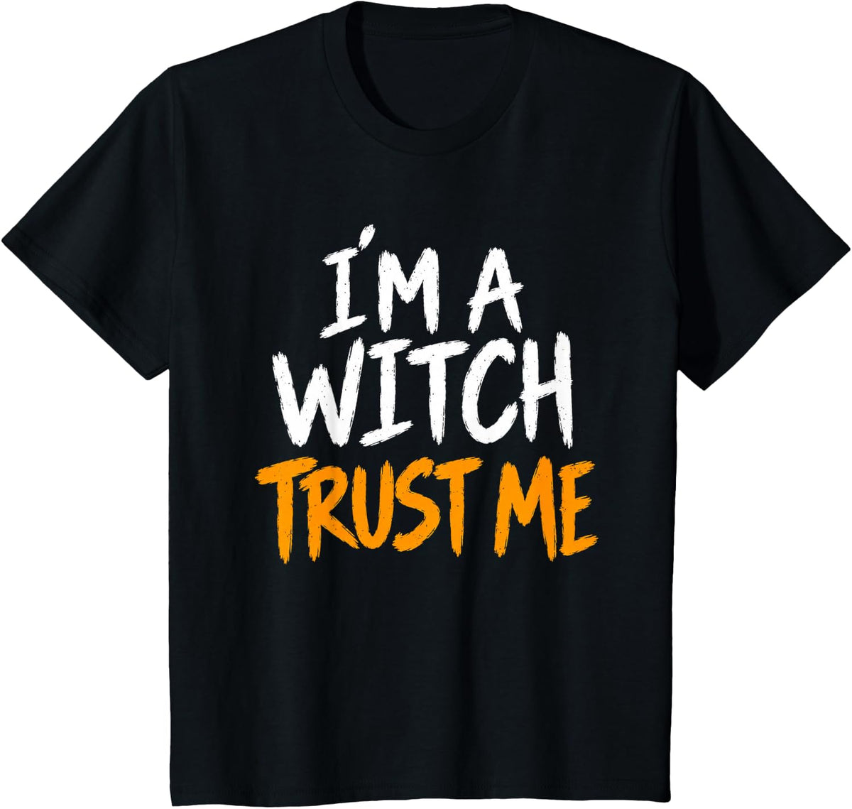 Halloween Funny Costume Im A Witch Trust Me Sarcastic T-Shirt - Black