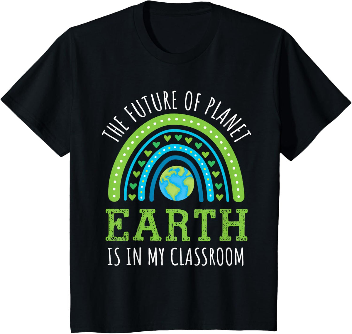 Earth Day 2026 Teacher Future of Planet Earth My Classroom T-Shirt - Black