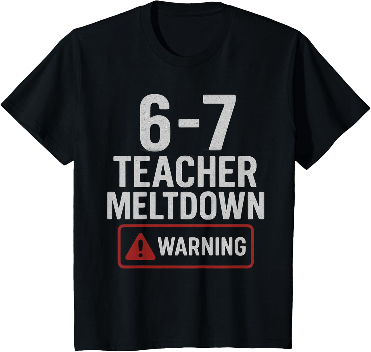 67 Don't Say 6-7 Again Teacher Shirt Funny 67 Sarcastic Meme T-Shirt - Black