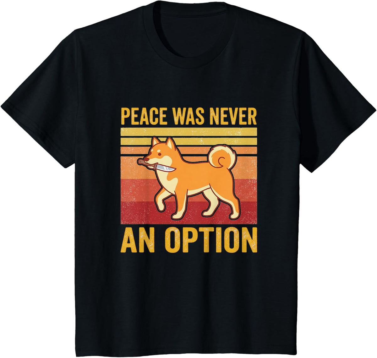 Peace was Never an Option Shiba Inu Funny Dog Art T-Shirt - Black