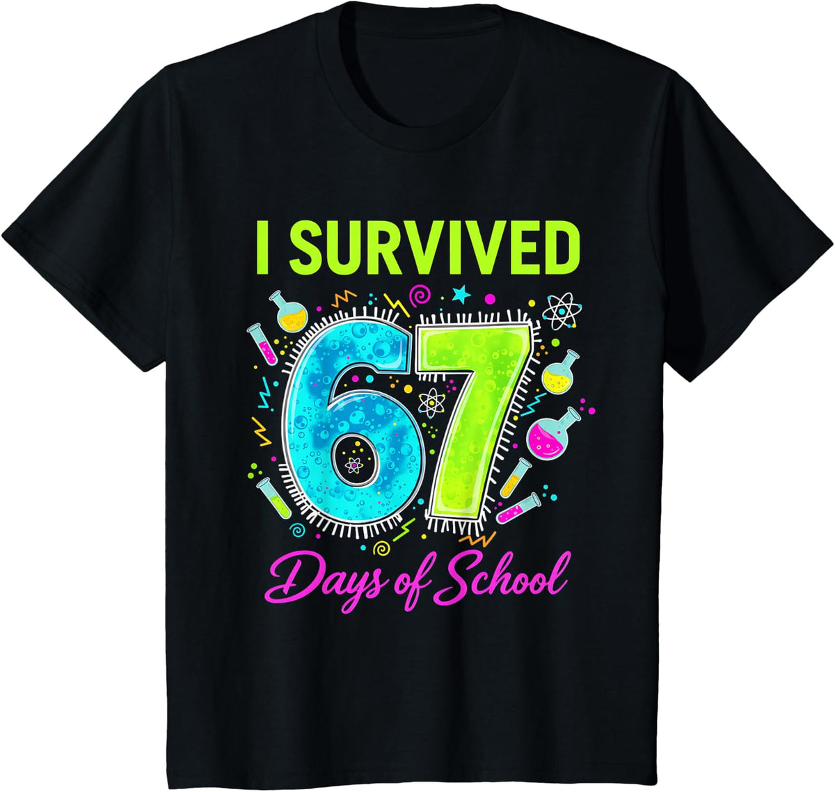 I Survived 67 Days of School Funny Science Teacher Meme Tee T-Shirt for Men Women - Black