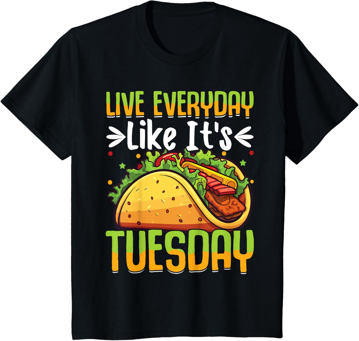 Live Everyday Like It's Tuesday I Taco T-Shirt - Black