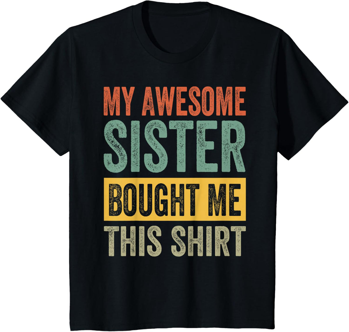 My Awesome Sister Bought Me This Shirt Funny Brother T-Shirt - Black