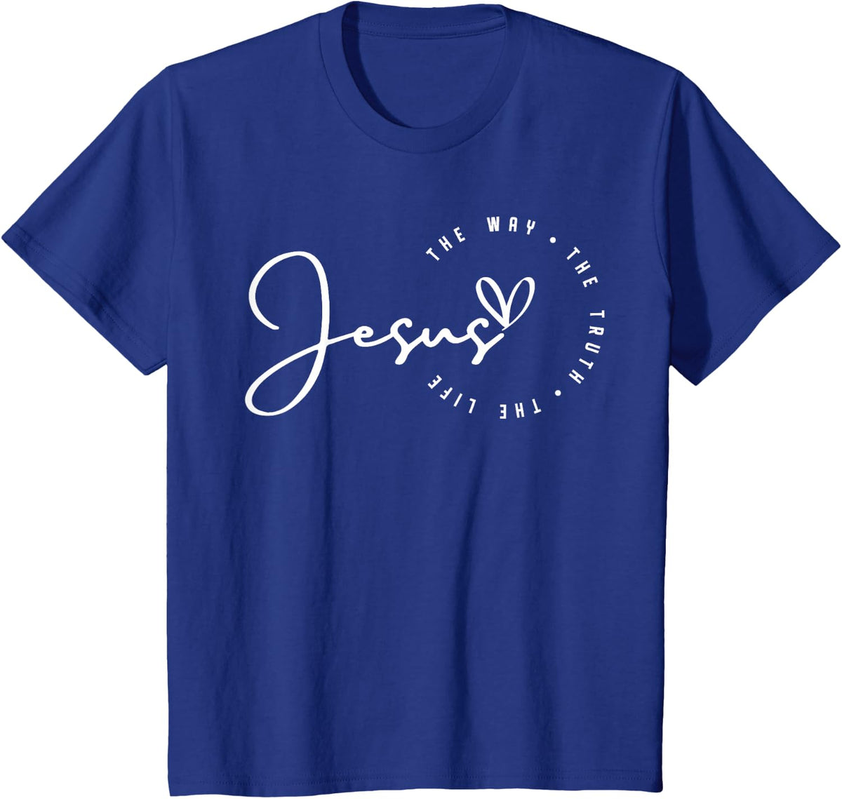 Jesus The Way Truth Life Christian Bible Verse Religious T-Shirt - Royal Blue
