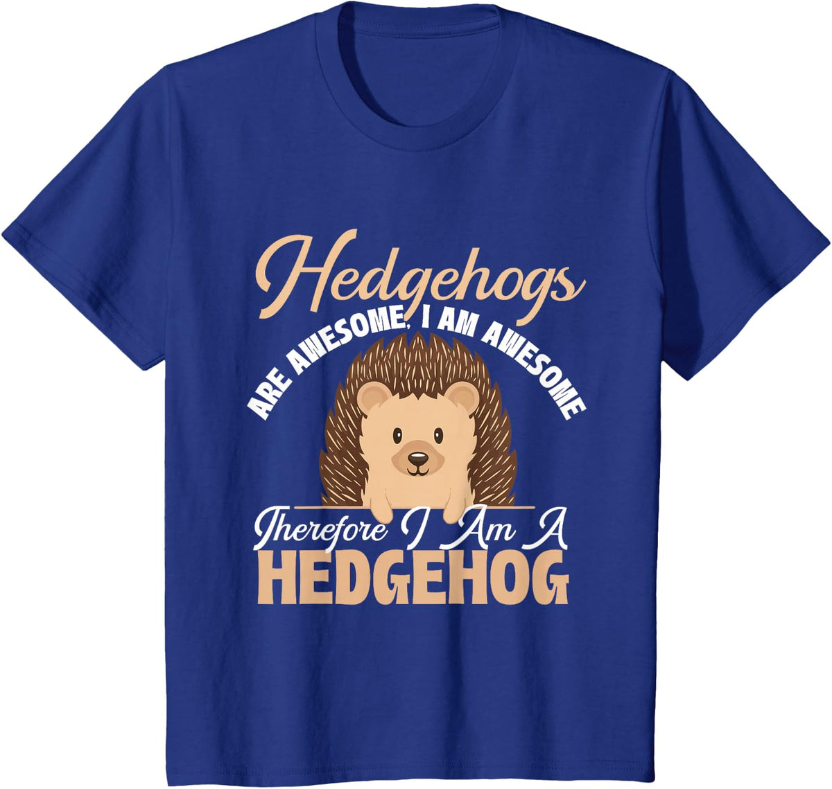 Hedgehogs are Awesome I Am Awesome Animal Porcupine Lover Tee T-Shirt - Royal Blue