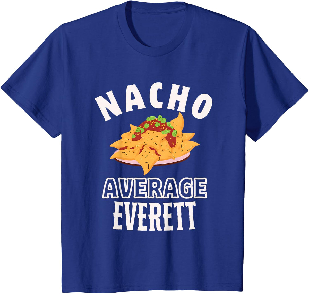 Nacho Average Everett Cinco De Mayo Funny Gift Nachos T-Shirt - Royal Blue