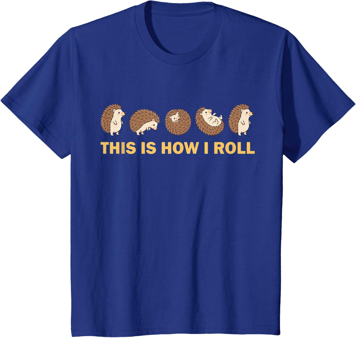 This is How I Roll Hedgehog Lover Humor Design Meme T-Shirt - Royal Blue