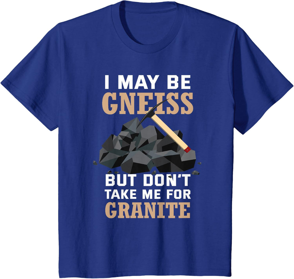Rock Science Earth Gneiss Pun Geologist Funny Geology T-Shirt - Royal Blue