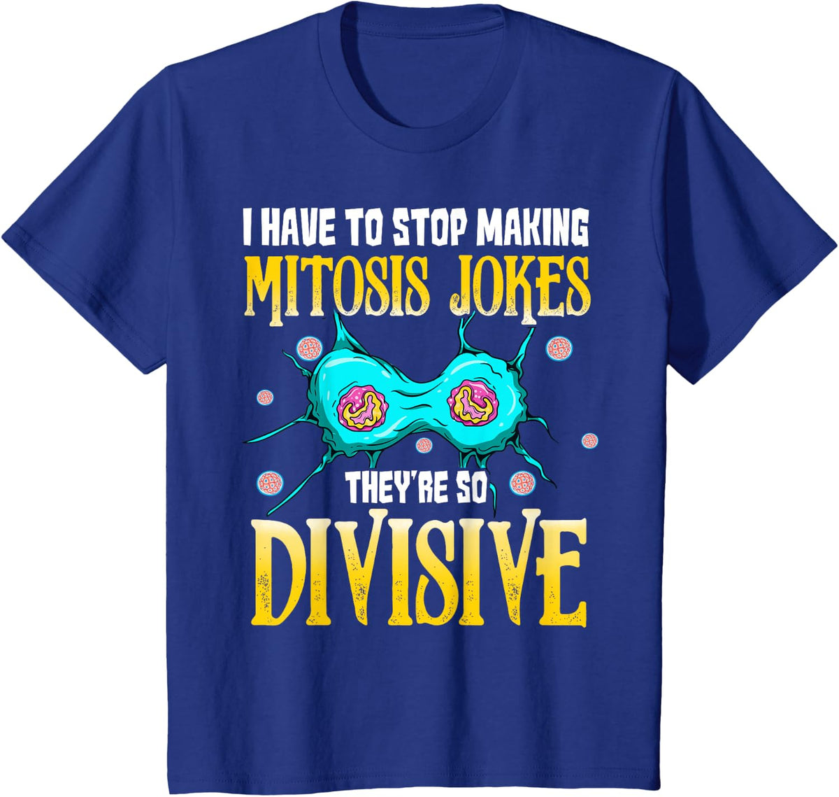 Funny Mitosis Biology Science Gifts T-Shirt - Royal Blue
