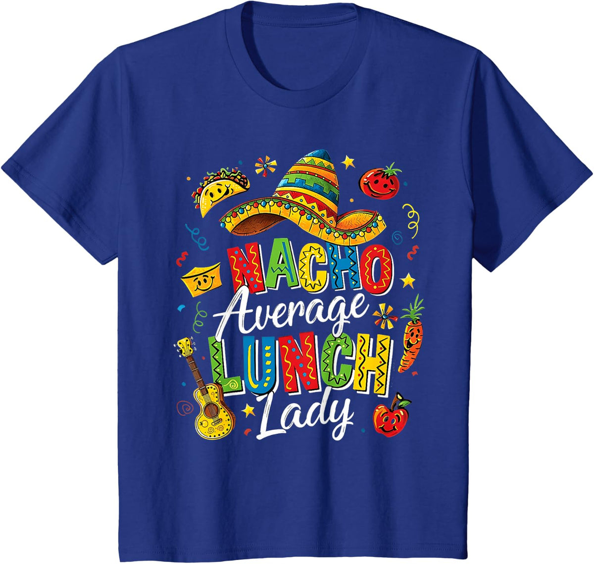 Nacho Average Lunch Lady Cinco De Mayo Cafeteria Staff T-Shirt - Royal Blue
