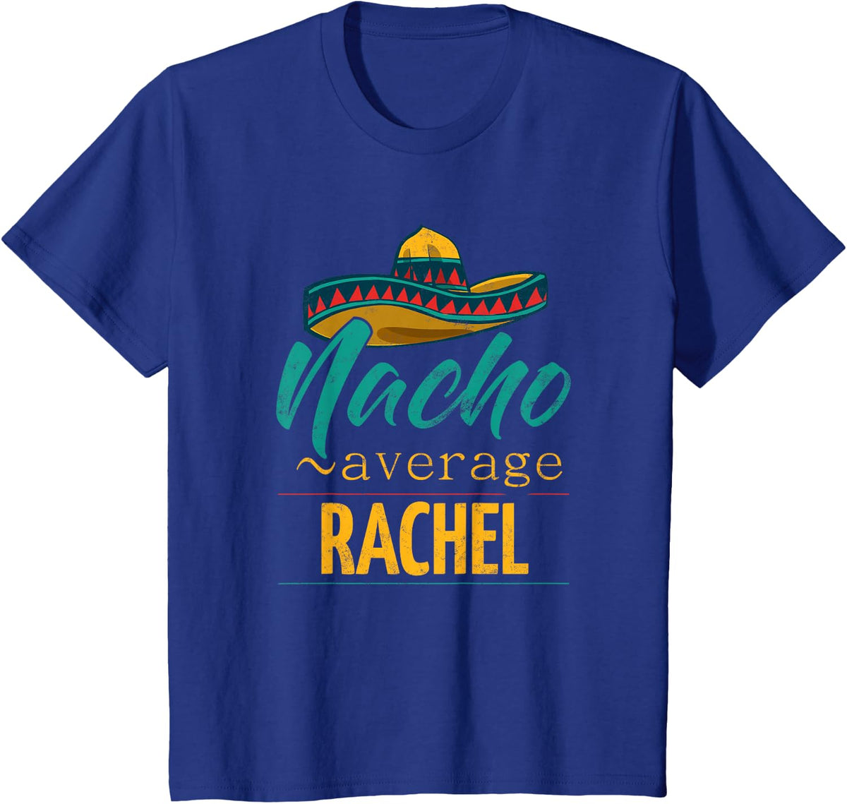 Nacho Average Rachel Gift Funny Cinco De Mayo Sombrero T-Shirt - Royal Blue