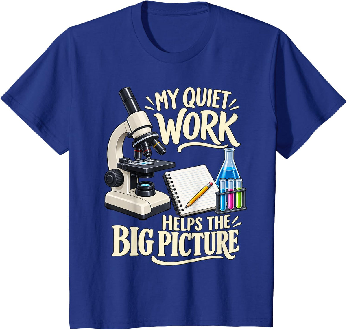 My Quiet Work Helps The Big Picture Lab Science T-Shirt - Royal Blue