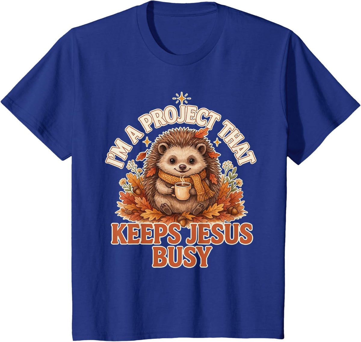 I'm A Project that Keeps Jesus Busy Funny Hedgehog T-Shirt - Royal Blue