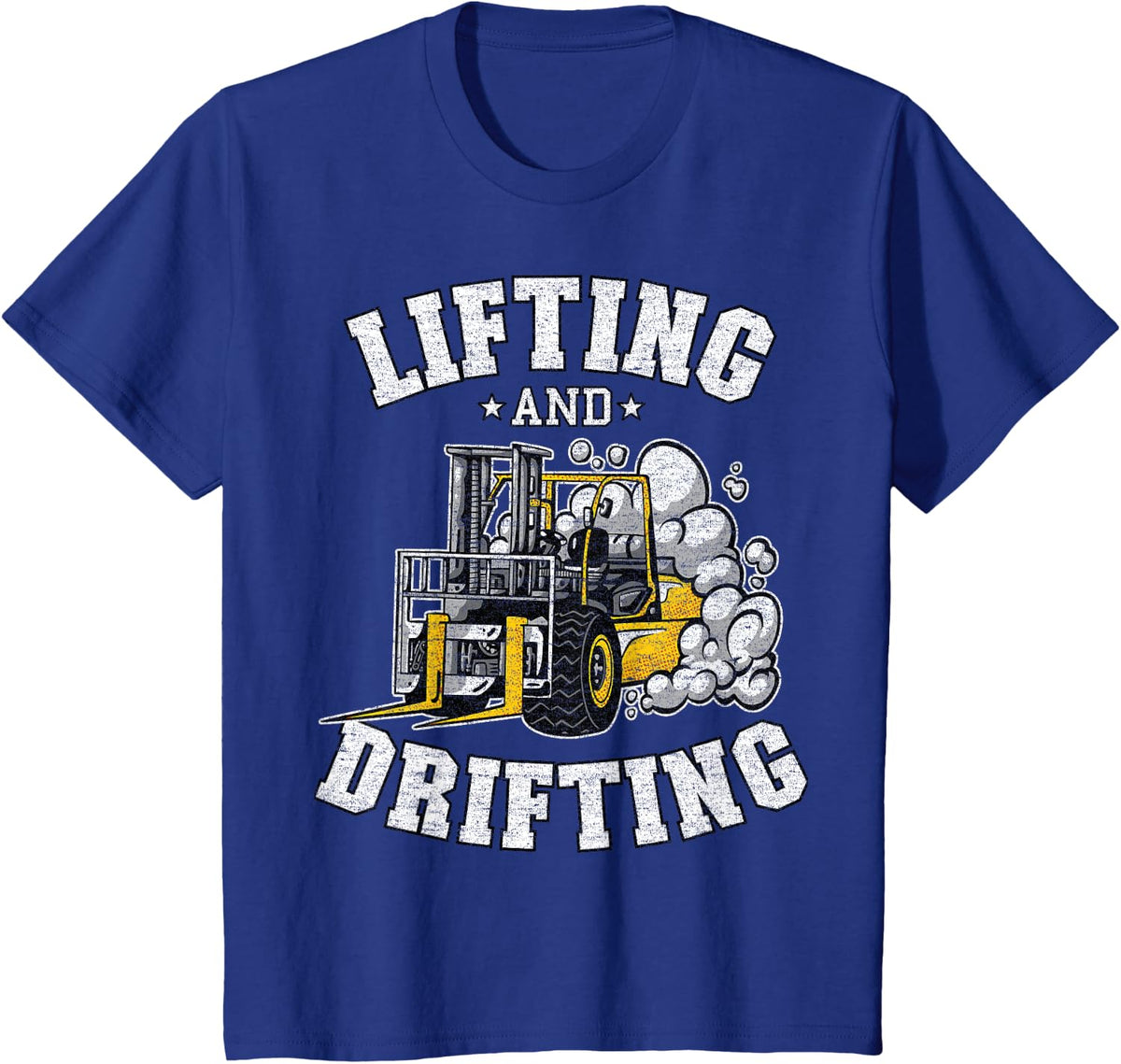 Lifting And Drifting Truck Driver Funny Forklift Operator T-Shirt - Royal Blue
