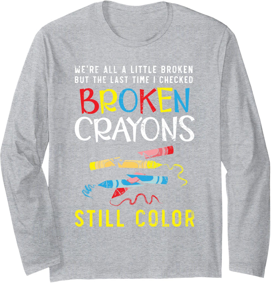 Broken Crayons Still Color Mental Health Awareness Supporter Long Sleeve T-Shirt - Adult Unisex Heather Grey