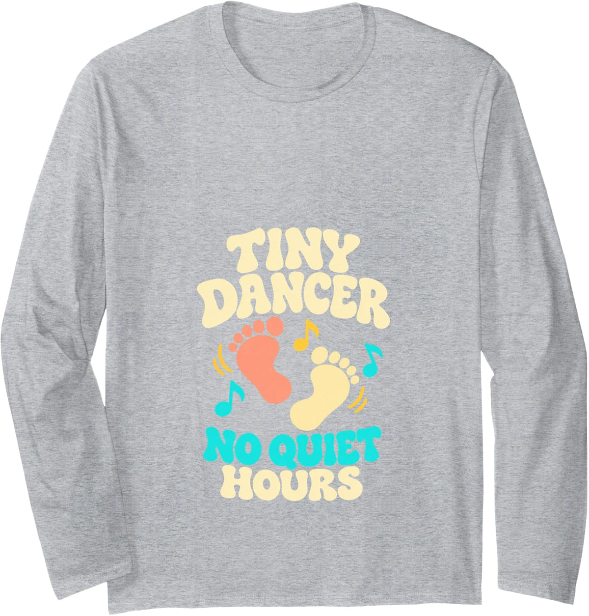 Tiny Dancer No Quiet Hours Funny Pregnancy Baby Bump Long Sleeve T-Shirt - Adult Unisex Heather Grey