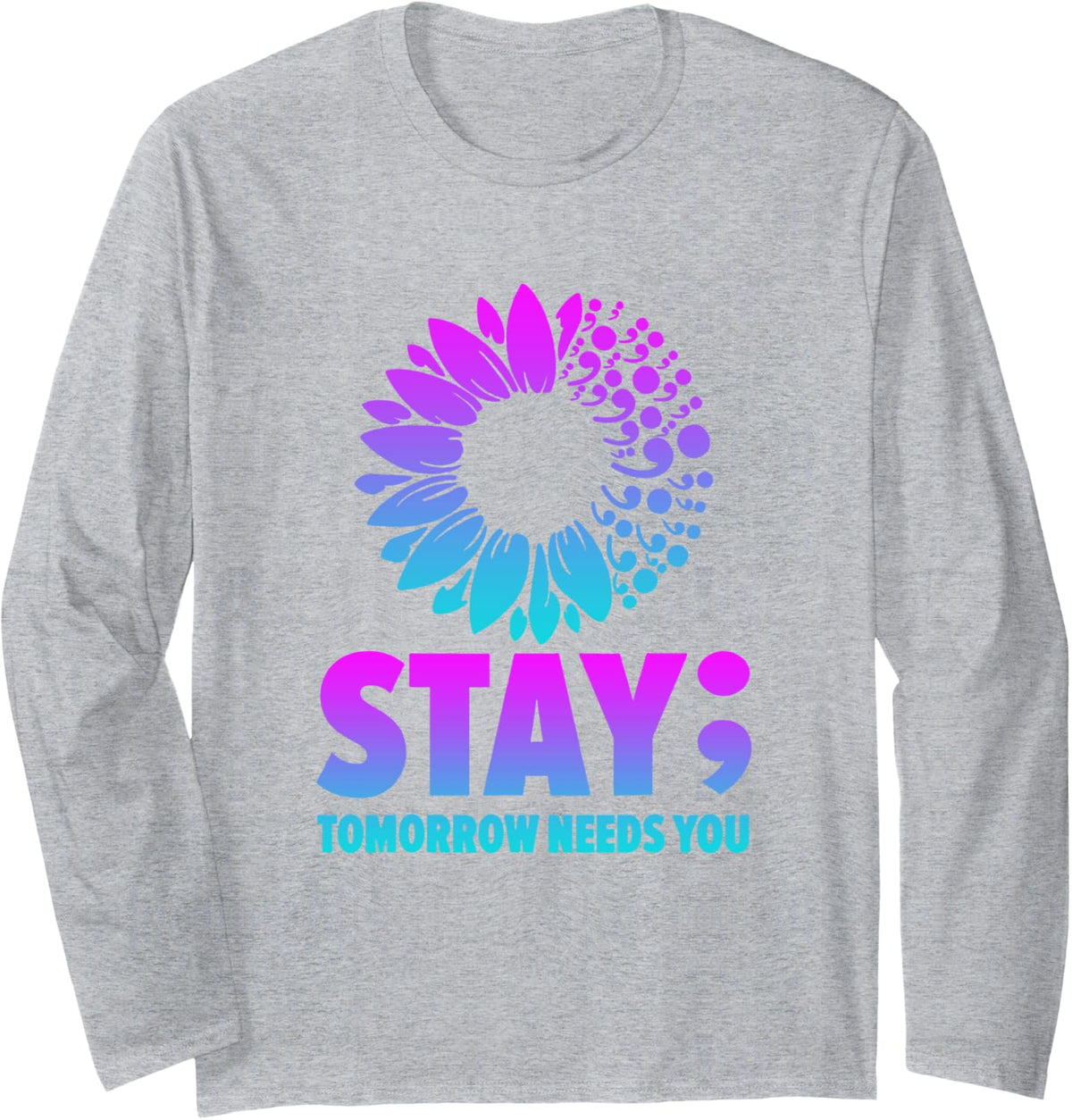 Stay Tomorrow Needs You Mental Health Awareness Support Long Sleeve T-Shirt - Adult Unisex Heather Grey