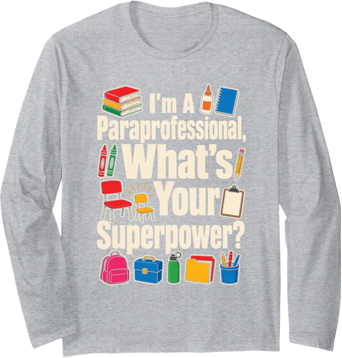 Paraprofessional What's Your Superpower Teacher Aide Gift Long Sleeve T-Shirt - Adult Unisex Heather Grey