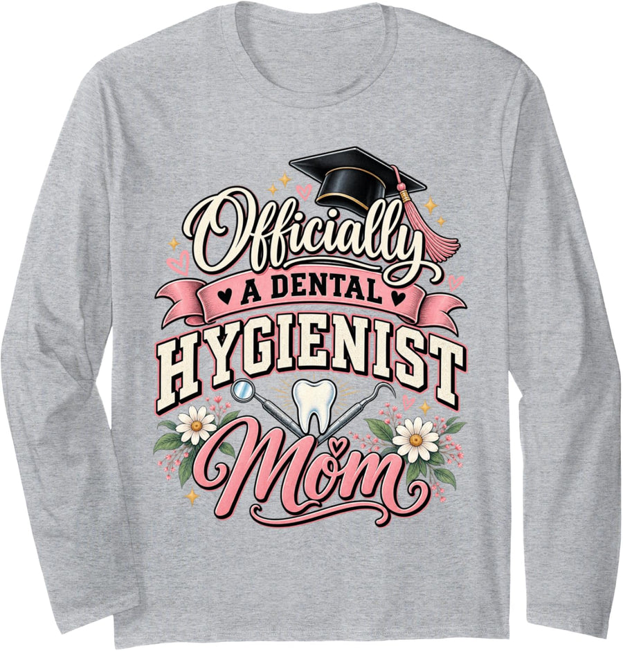 Officially A Dental Hygienist Mom Dental School Graduate Long Sleeve T-Shirt - Adult Unisex Heather Grey