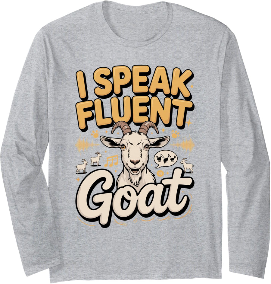 I Speak Fluent Goat Long Sleeve T-Shirt - Adult Unisex Heather Grey