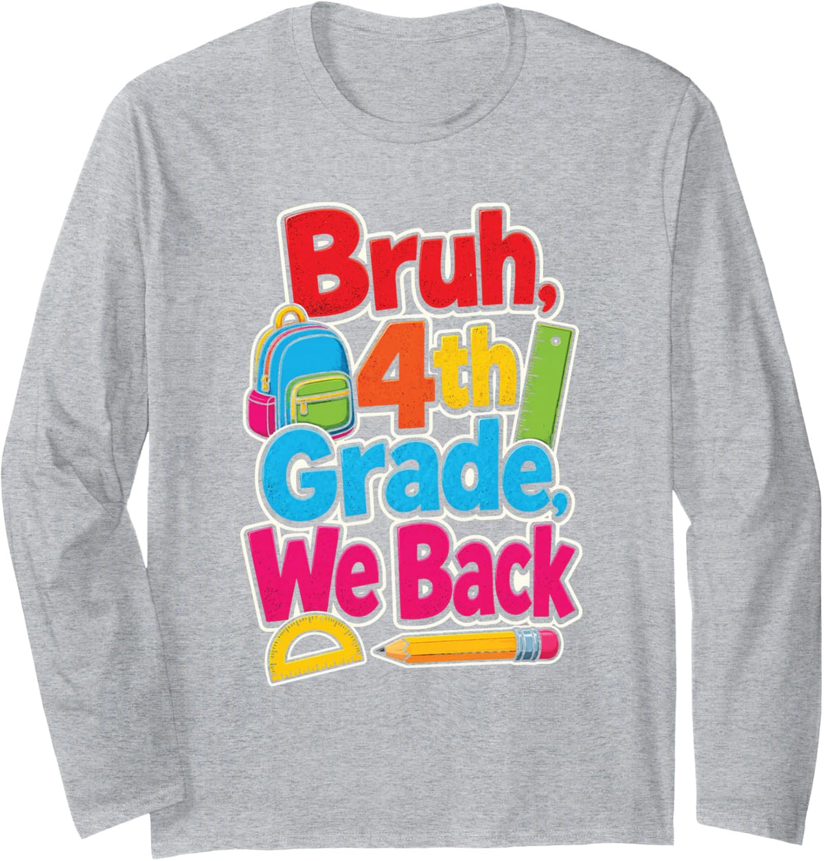 4th Grade Bruh We Back Funny First Day Elementary Gift Long Sleeve T-Shirt - Adult Unisex Heather Grey