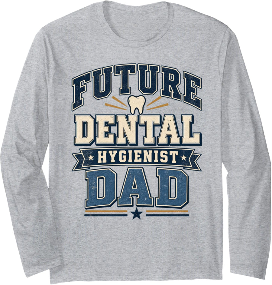 Future Dental Hygienist Dad Proud Father Long Sleeve T-Shirt - Adult Unisex Heather Grey