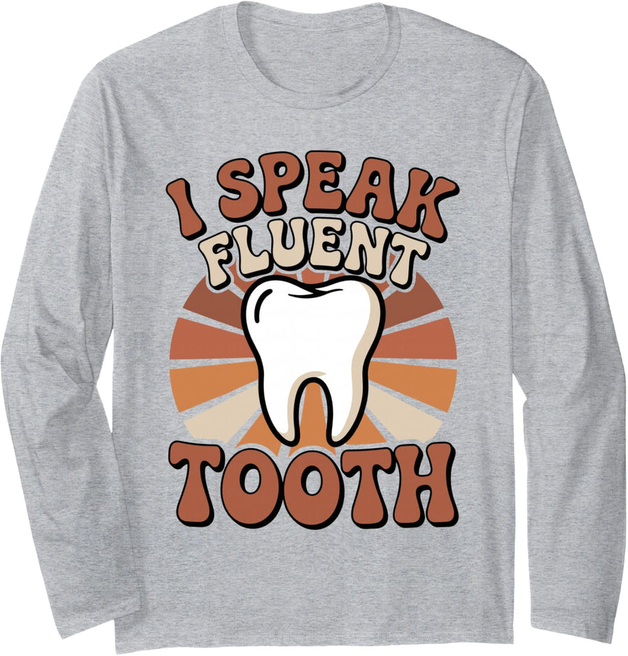 I Speak Fluent Tooth Funny Dental Hygienist Dentist Long Sleeve T-Shirt - Adult Unisex Heather Grey