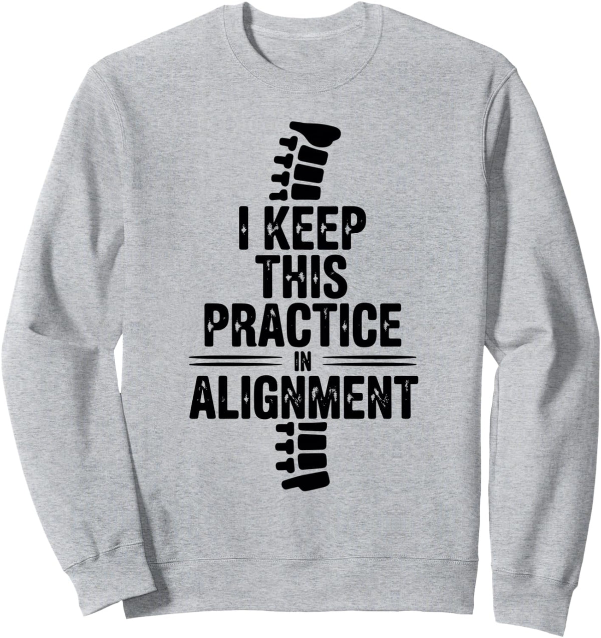 Keep This Practice In Alignment Funny Chiropractic Assistant Sweatshirt - Adult Unisex Heather Grey