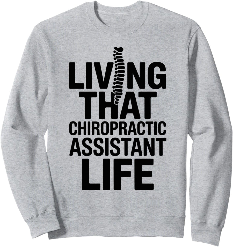 Living That Chiropractic Assistant Life Sweatshirt - Adult Unisex Heather Grey