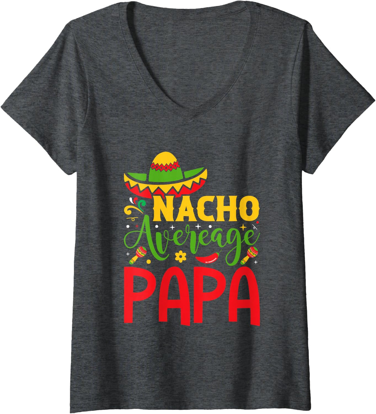 Women's Cinco de Mayo Nacho Average Papa Fiesta Celebration Humor V-Neck T-Shirt - Dark Heather Grey