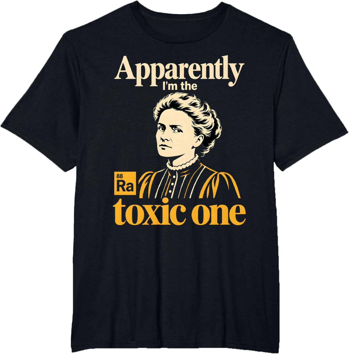 Funny Marie Curie Science History Humor T-Shirt - Black