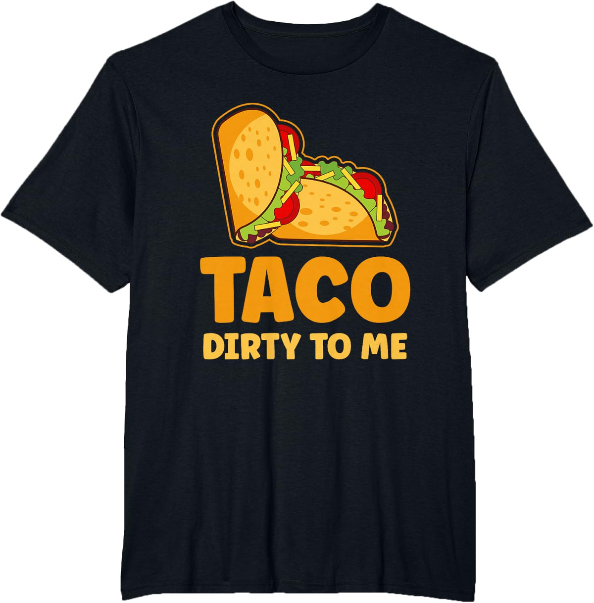 Taco Dirty to Me Funny Cinco de Mayo Taco T-Shirt - Black