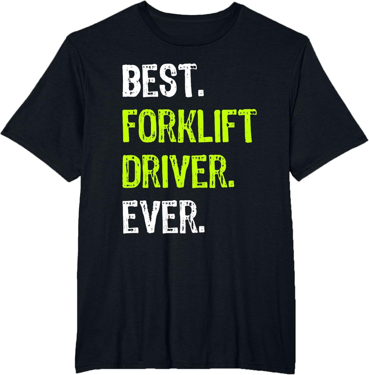 Best FORKLIFT DRIVER Ever T-Shirt - Black