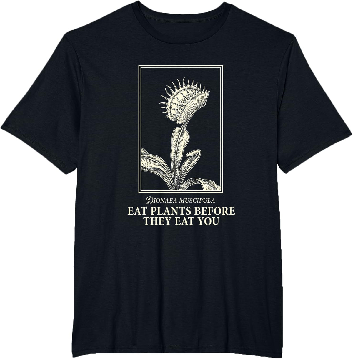 Eat Plants Before They Eat You Venus Flytrap Botany Nerd T-Shirt - Black