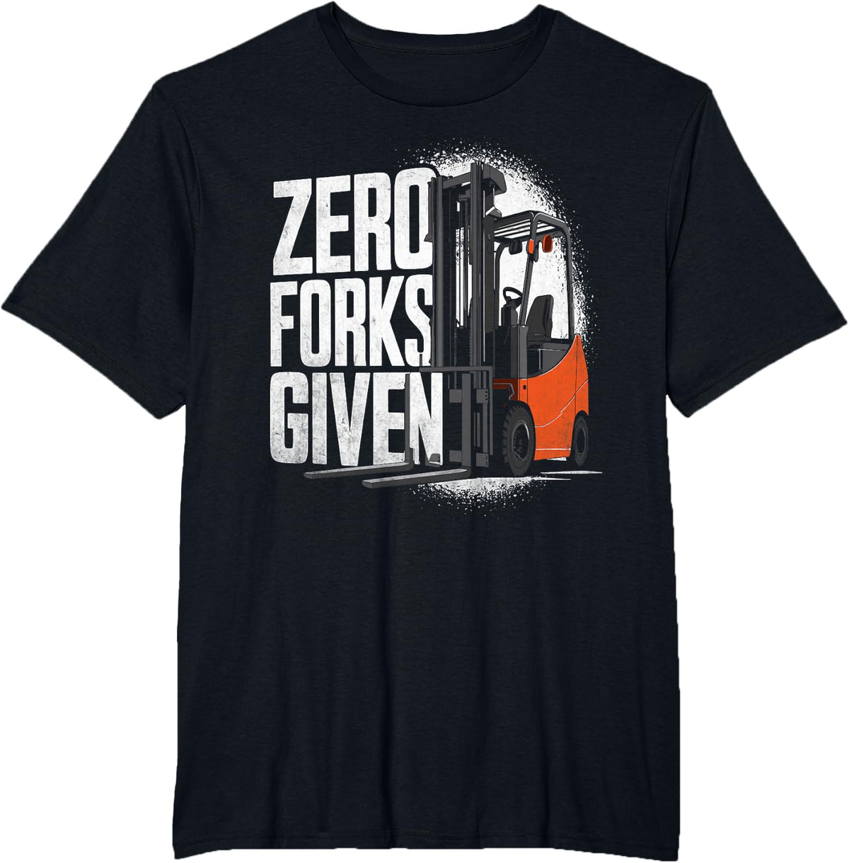 Funny Forklift Operator - Zero Forks Given T-Shirt - Black