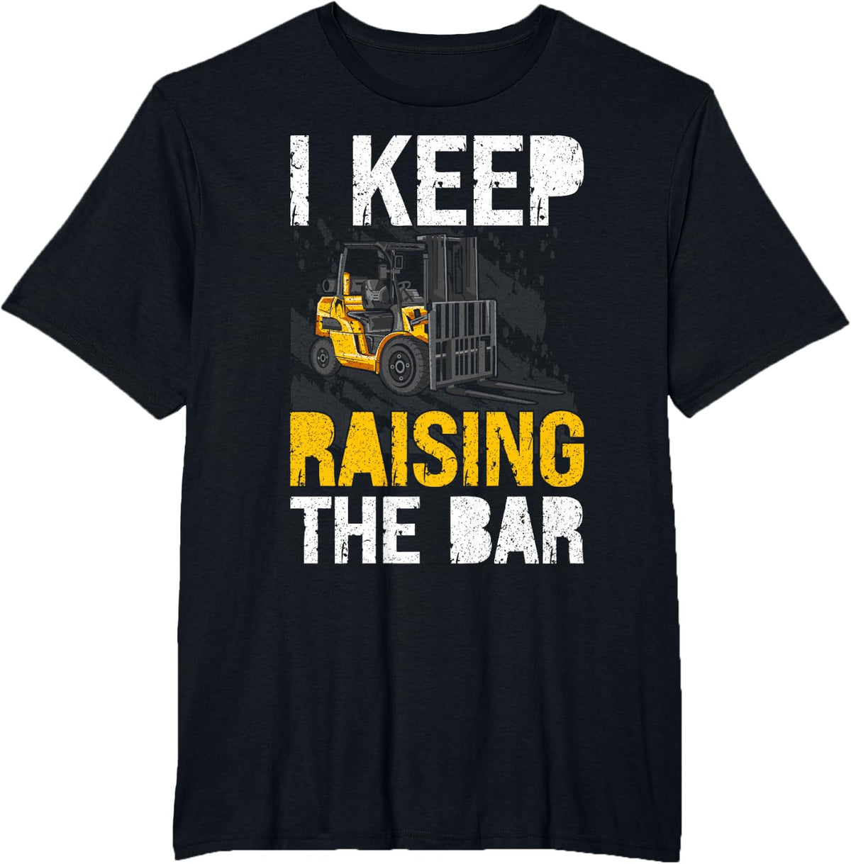 Forklift Operator Forklift Driver I Keep Raising The Bar T-Shirt - Black