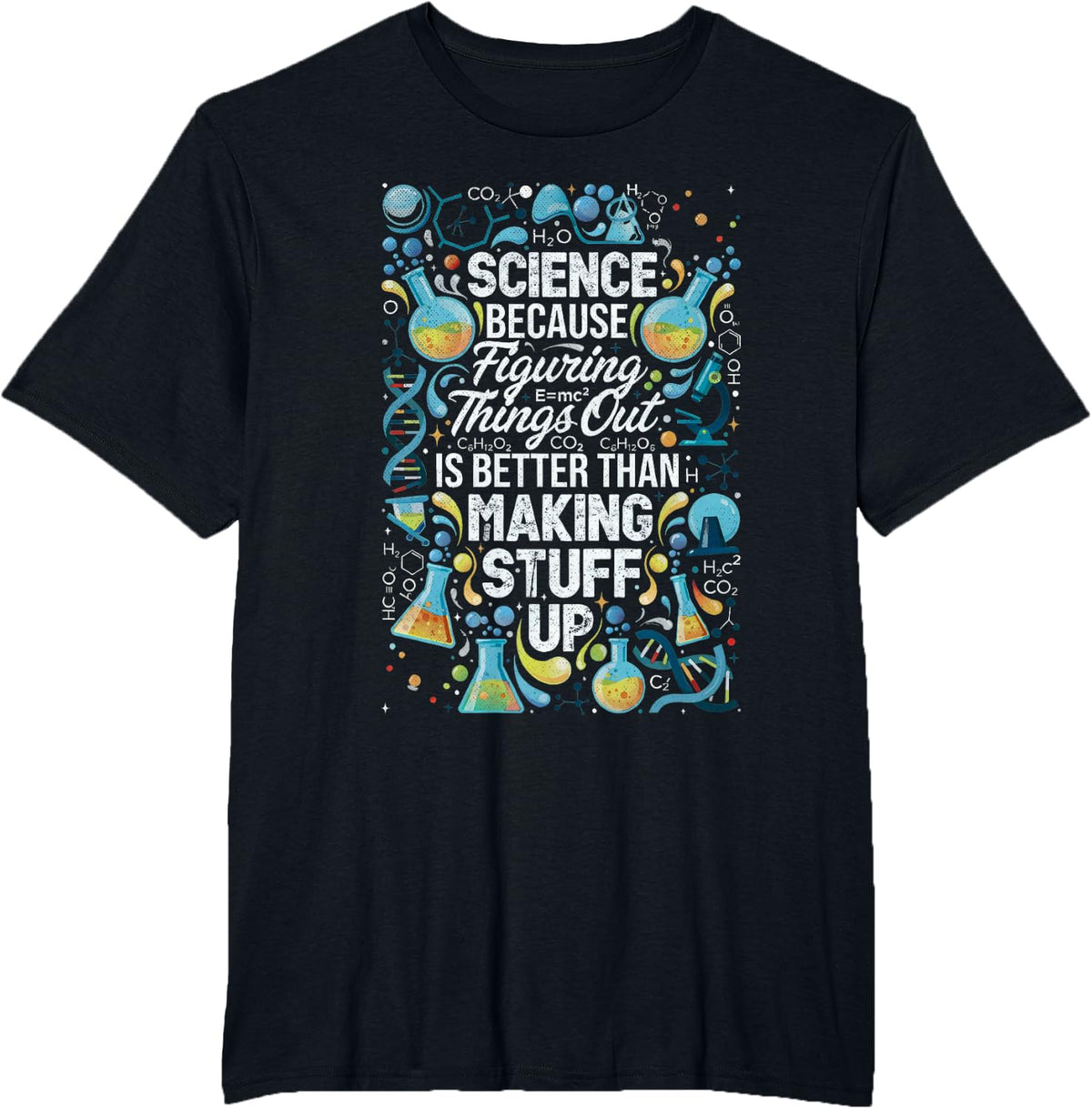 Science Because Figuring Things Out Beats Making Stuff Up T-Shirt - Black