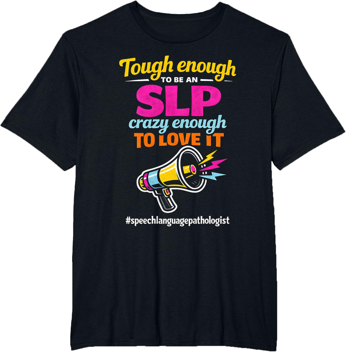 SLP Speech-Language Pathologist Tough Enough Crazy Love T-Shirt - Black