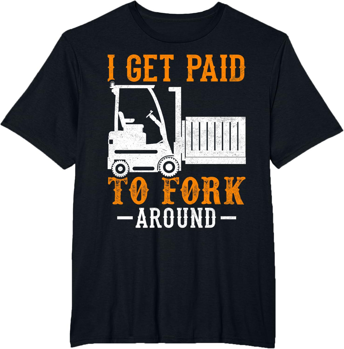 I Get Paid to Fork Around Forklift Operator Forklift Driver T-Shirt - Black