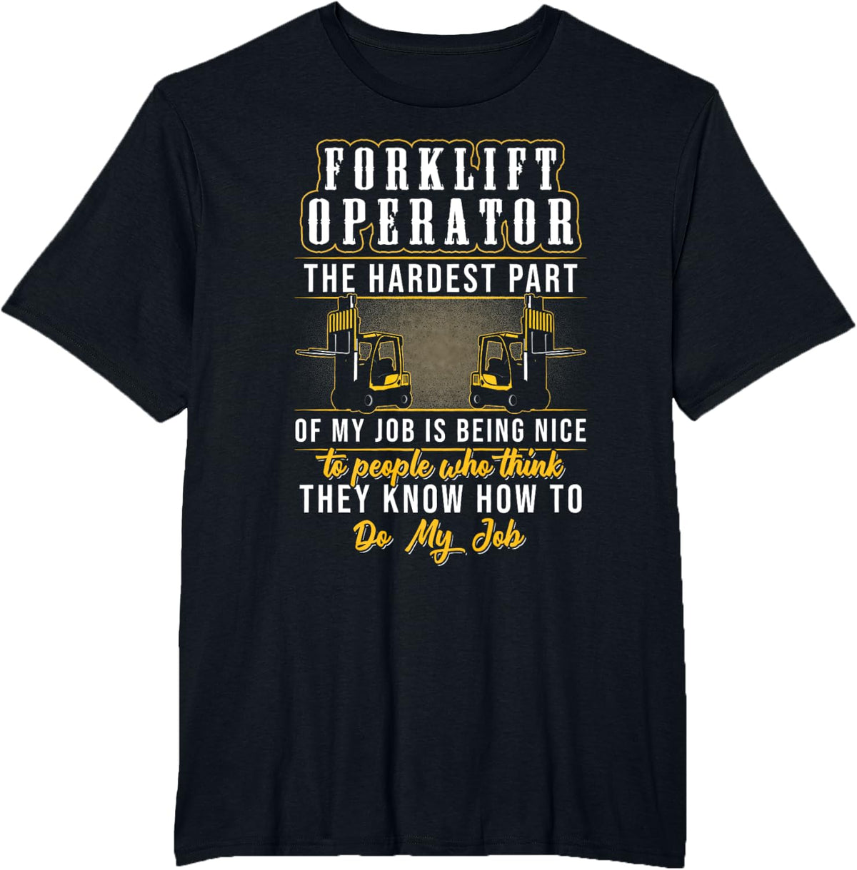 Forklift Operator Hardest Funny Driver T-Shirt - Black