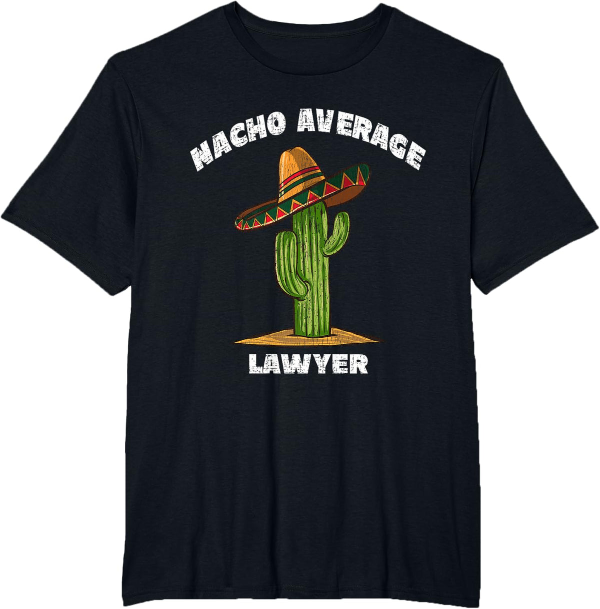 Nacho Average Lawyer Pun Retro Cactus Sombrero Art T-Shirt - Black